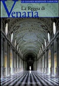 La reggia di Venaria. Ediz. illustrata  - Libro Allemandi 2009, Le grandi residenze sabaude | Libraccio.it