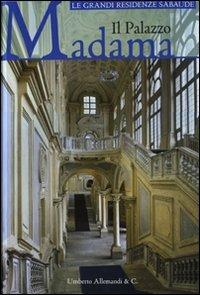 Il palazzo Madama. Ediz. illustrata  - Libro Allemandi 2008, Le grandi residenze sabaude | Libraccio.it