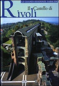 Il castello di Rivoli  - Libro Allemandi 2008, Le grandi residenze sabaude | Libraccio.it