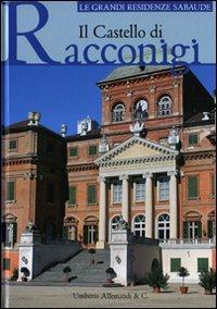 Il castello di Racconigi. Ediz. illustrata  - Libro Allemandi 2008, Le grandi residenze sabaude | Libraccio.it