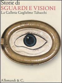 Storie di sguardi e visioni. La Galleria Guglielmo Tabacchi - Alessandra Albarello - Libro Allemandi 2009 | Libraccio.it