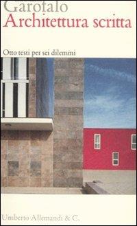 Architettura scritta. Otto testi per sei dilemmi - Francesco Garofalo - Libro Allemandi 2008, I testimoni dell'architettura | Libraccio.it