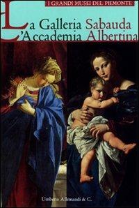 La Galleria Sabauda. L'Accademia Albertina  - Libro Allemandi 2010, I grandi Musei del Piemonte | Libraccio.it