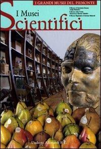 I musei scientifici  - Libro Allemandi 2010, I grandi Musei del Piemonte | Libraccio.it