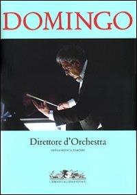 Domingo. Direttore d'orchestra - Francesca Zardini - Libro Allemandi 2009, La scienza scenica | Libraccio.it