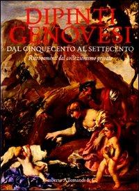 Dipinti genovesi dal Cinquecento al Settecento. Ritrovamenti dal collezionismo privato - Anna Orlando - Libro Allemandi 2010 | Libraccio.it