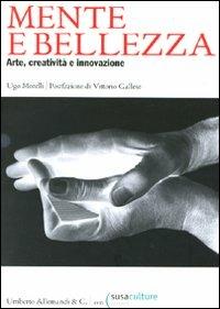 Mente e bellezza. Arte, creatività e innovazione - Ugo Morelli - Libro Allemandi 2010 | Libraccio.it