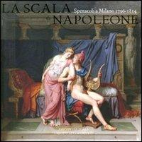 La Scala di Napoleone. Spettacoli a Milano (1796-1814)  - Libro Allemandi 2011, Sette dicembre | Libraccio.it