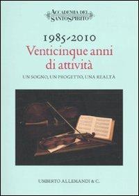 1985-2010. Venticinque anni di attività. Un sogno, un progetto, una realtà  - Libro Allemandi 2010, Varia | Libraccio.it