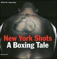 New York shots. A boxing tale. Ediz. italiana  - Libro Allemandi 2011 | Libraccio.it