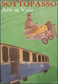 Sottopasso. Arte in volo  - Libro Allemandi 2011 | Libraccio.it