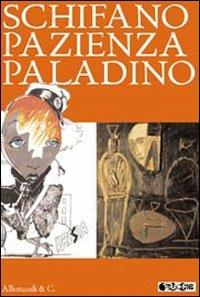 Schifano Pazienza Paladino. Catalogo della mostra (Torino, 5-10 luglio 2011)  - Libro Allemandi 2011 | Libraccio.it