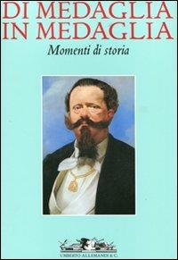 Di medaglia in medaglia. Momenti di storia  - Libro Allemandi 2011 | Libraccio.it