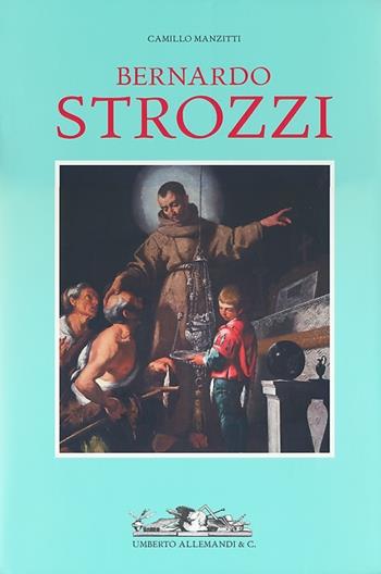 Bernardo Strozzi. Ediz. illustrata - Camillo Manzitti - Libro Allemandi 2013, Archivi di Arte Antica | Libraccio.it