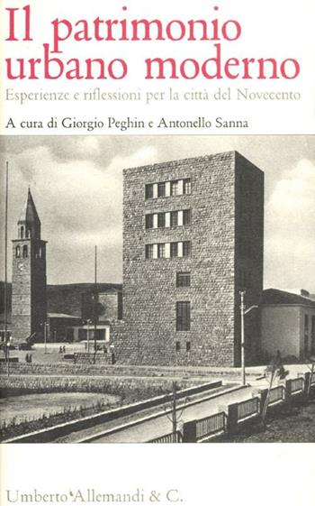 Il patrimonio urbano moderno. Esperienze e riflessioni per la città del Novecento  - Libro Allemandi 2011, I testimoni dell'architettura | Libraccio.it