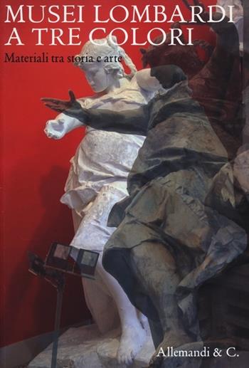 Musei lombardi a tre colori. Materiale tra arte e storia  - Libro Allemandi 2013 | Libraccio.it