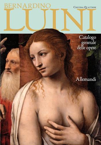 Bernardino Luini. Catalogo generale alle opere. Ediz. a colori - Cristina Quattrini - Libro Allemandi 2020, Varia | Libraccio.it