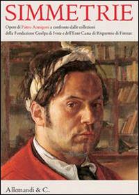 Simmetrie. Opere di Pietro Annigoni a confronto dalle collezioni della Fondazione Guelpa di Ivrea e dell'ente Cassa di Rispamio di Firenze. Ediz. illustrata  - Libro Allemandi 2014 | Libraccio.it