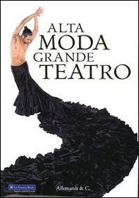 Alta moda, grande teatro  - Libro Allemandi 2014 | Libraccio.it