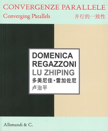 Domenica Regazzoni, Lu Zhiping. Convergenze parallele-Converging parallels  - Libro Allemandi 2015 | Libraccio.it