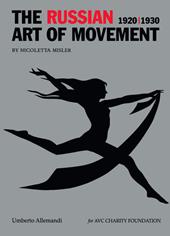 The russian art of movement (1920-1930). Ediz. a colori
