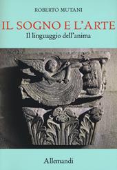 Il sogno e l'arte. Il linguaggio dell'anima. Ediz. a colori