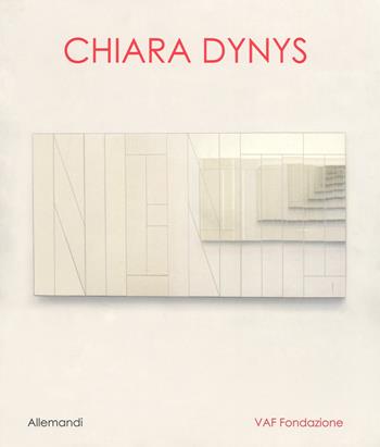 Chiara Dynys. Ediz. a colori  - Libro Allemandi 2018, Varia | Libraccio.it