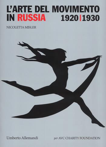 L' arte del movimento in Russia (1920-1930). Ediz. a colori - Nicoletta Misler - Libro Allemandi 2018, Varia | Libraccio.it