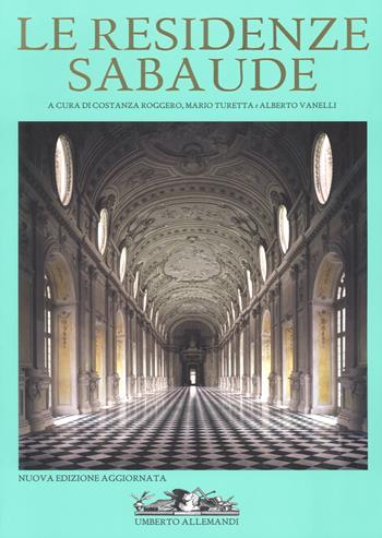 Le residenze sabaude. Ediz. illustrata  - Libro Allemandi 2018, Archivi di Arte Antica | Libraccio.it