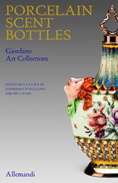 Porcelain scent Bottles. Giordano art collection. Ediz. italiana e inglese