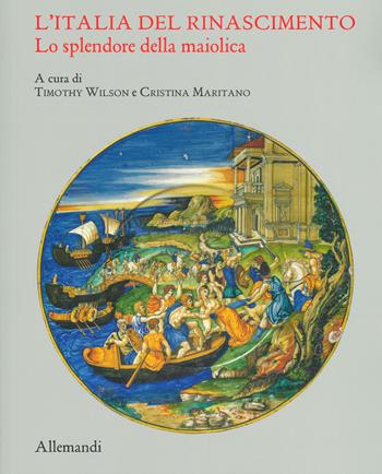 L' Italia del Rinascimento. Lo splendore della maiolica. Catalogo della mostra (Torino, 13 giugno-14 ottobre 2019). Ediz. illustrata  - Libro Allemandi 2019, Varia | Libraccio.it