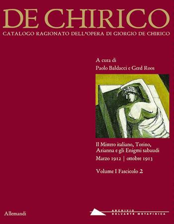 Giorgio de Chirico. Catalogo ragionato delle opere. Ediz. illustrata. Vol. 1\2: mistero italiano, Torino, Arianna e gli Enigmi sabaudi. Marzo 1912-ottobre 1013, Il.  - Libro Allemandi 2020, Varia | Libraccio.it