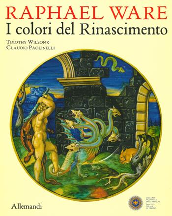 Raphael Ware. I colori del Rinascimento. Catalogo della mostra (Urbino, 31 ottobre 2019-13 aprile 2020). Ediz. illustrata  - Libro Allemandi 2019, Varia | Libraccio.it