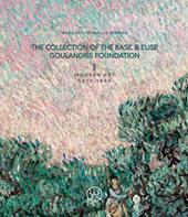 The collection of the Basil & Elise Goulandris Foundation. Ediz. illustrata. Vol. 1: Modern art 1870-1945.