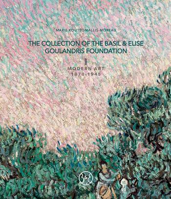 The collection of the Basil & Elise Goulandris Foundation. Ediz. a colori. Vol. 1: Modern art 1870-1945  - Libro Allemandi 2020, Varia | Libraccio.it