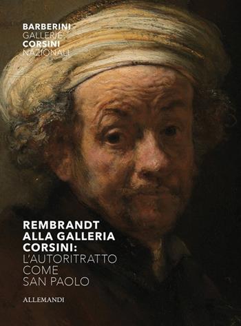 Rembrandt alla Galleria Corsini. L'autoritratto come San Paolo. Ediz. illustrata  - Libro Allemandi 2020, Varia | Libraccio.it