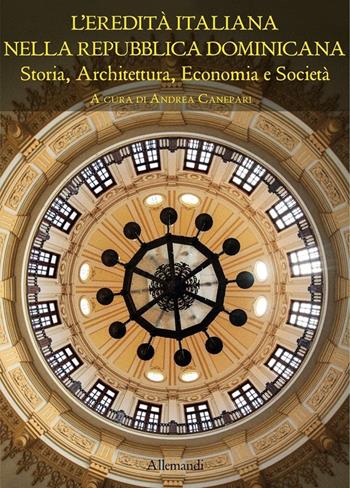L' eredità italiana nella Repubblica Dominicana. Storia, architettura, economia e società  - Libro Allemandi 2022, Varia | Libraccio.it