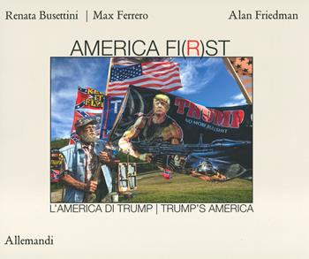 America fi(r)st. L'America di Trump-Trump's America - Alan Friedman - Libro Allemandi 2020, Varia | Libraccio.it