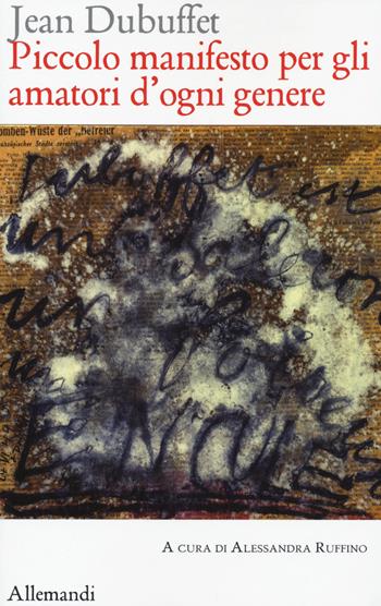 Piccolo manifesto per gli amatori d'ogni genere - Jean Dubuffet - Libro Allemandi 2021, Varia | Libraccio.it