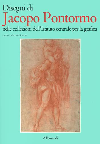 Disengi di Jacopo Pontormo nelle collezioni dell'Istituto centrale per la grafica. Ediz. a colori  - Libro Allemandi 2022, Varia | Libraccio.it