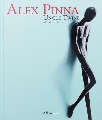 Alex Pinna. Uncle twine. Works 2010-2022  - Libro Allemandi 2023, Varia | Libraccio.it
