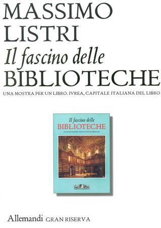 Il fascino delle biblioteche. Una mostra per un libro. Ediz. a colori - Massimo Listri - Libro Allemandi 2023, Varia | Libraccio.it