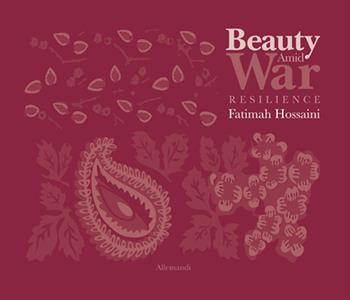 Beauty Amid War. Resilience. Ediz. a colori - Fatimah Hossaini - Libro Allemandi 2024, Varia | Libraccio.it