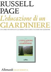 L'educazione di un giardiniere. Ediz. illustrata