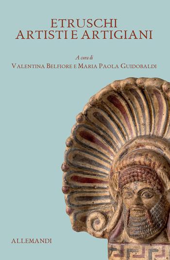 Antichi Etruschi: artisti e artigiani. Ediz. illustrata  - Libro Allemandi 2025, Varia | Libraccio.it