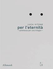 Luca Vitone per l’eternità. Premessa per una trilogia. Ediz. italiana e inglese