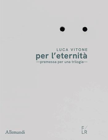 Luca Vitone per l’eternità. Premessa per una trilogia. Ediz. italiana e inglese  - Libro Allemandi 2025, Varia | Libraccio.it