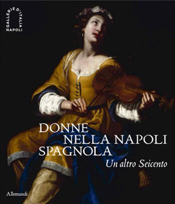 Donne nella Napoli spagnola. Un altro Seicento  - Libro Allemandi 2025, Varia | Libraccio.it