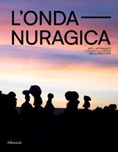 L'onda nuragica. Arte, artigianato e design alla prova della preistoria. Ediz. a colori