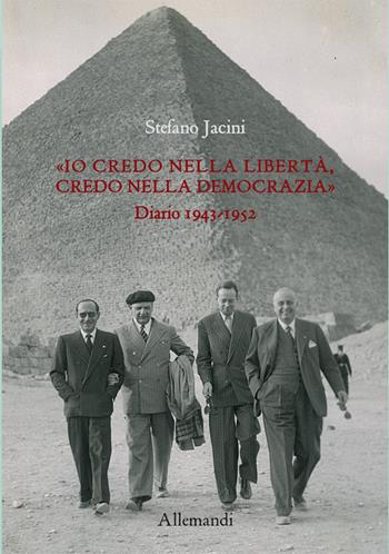Io «credo nella libertà, credo nella democrazia». Diario 1943-1952 - Stefano Jacini - Libro Allemandi 2025, Varia | Libraccio.it